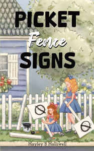 Title: Picket Fence Signs, Author: Hayley B Halliwell