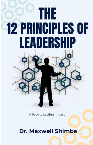 The 12 Principles of Leadership: A Path to Lasting Impact