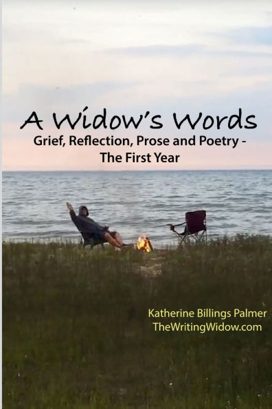 A Widow's Words, The First Year: Grief, Reflection, Prose, and Poetry