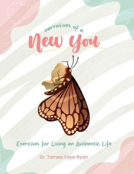 Narratives of a New You: Exercises for Living an Authentic Life: