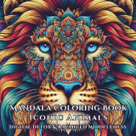 Title: Iconic Animals Mandala Coloring Book for Digital Detox and Balanced Mindfulness: for Adults and Teens:, Author: Freya Zabine