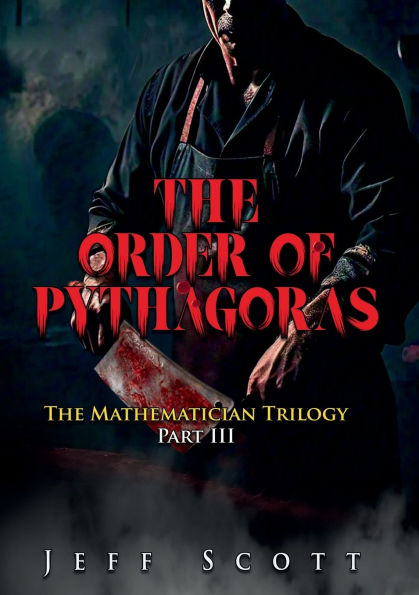 The Order of Pythagoras: Part III of The Mathematician Trilogy