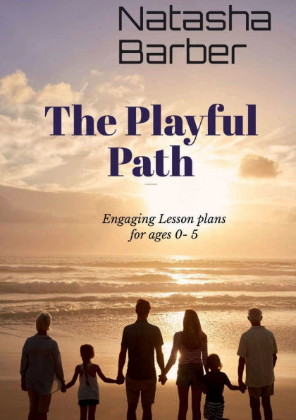 The Playful Path: Engaging Lesson Plans Birth 5years