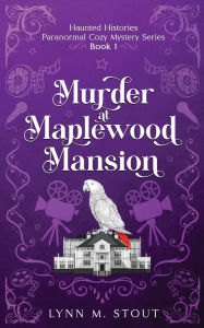 Free download audio books for kindle Murder at Maplewood Mansion: Haunted Histories Paranormal Cozy Mystery Series (English literature) MOBI ePub CHM 9798331492380