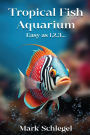 Tropical Fish Aquariums: Easy as 1,2,3