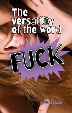 The Versatility of the word "FUCK"