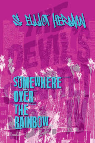 Title: Somewhere Over the Rainbow: The Devil's Quartet Vol. IV, Author: S. Elliot Herman