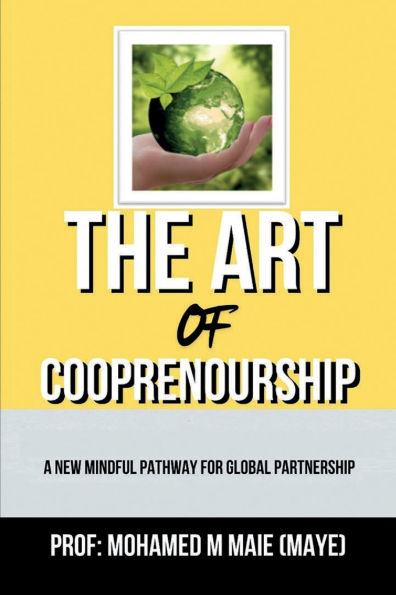 The Art Of Cooprenourship: A New Mindful Pathway For Global Partnership