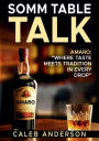 Somm Table Talk: Amaro:Where Taste Meets Tradition in Every Drop