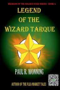 Title: Legend of the Wizard Tarque: Gault's Quest for Power, Author: Paul R. Wonning