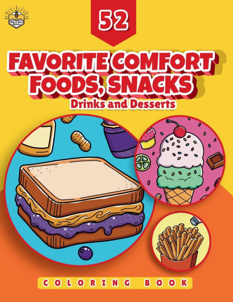 52 Favorite Comfort Foods, Snacks, Drinks & Desserts: A Simple, Stress-Relief Coloring Book for Adults, Teens, and Kids:
