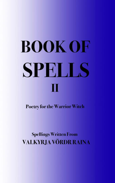 Book of Spells II: Poetry for the Warrior Witch