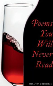 Title: Poems You Will Never Read, Author: Miranda Sheneman