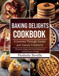 Title: Baking Delights Cookbook, Author: Pleshette Bevelle