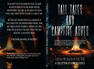 Easy ebook downloads Tall Tales And Campfire Ashes: Tall Tales And Campfire Ashes: A Horror Anthology Series