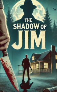 Title: The Shadow of Jim, Author: Carey Smith