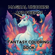 Title: Magical Unicorns and Friends: Fantasy Coloring book, Author: Coloring by Curti