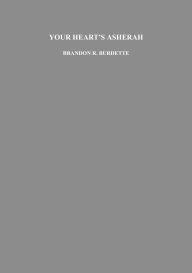 Free downloadable new books Your Heart's Asherah 9798331497033 (English literature) RTF FB2 by Brandon R. Burdette