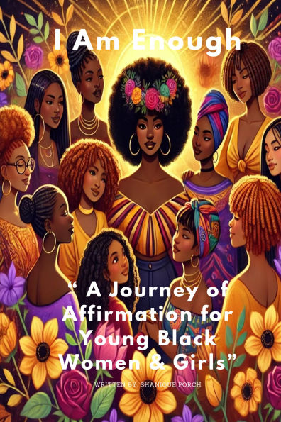 "I Am Enough: A Journey of Affirmation for Young Black Women & Girls":