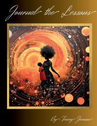 Title: Journal the Lessons: A guided journey of enpowerment, Author: Tracey Jarmon