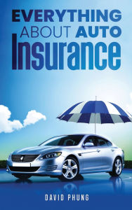 Title: Everthing About Auto Insurance, Author: David Phung