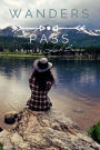 Wanders Pass: A Novel