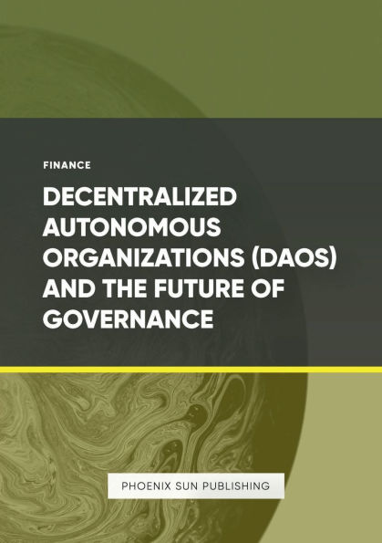 Decentralized Autonomous Organizations - DAOs and the Future of Governance