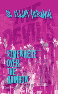 Title: Somewhere Over the Rainbow: The Devil's Quartet Vol. IV, Author: S. Elliot Herman