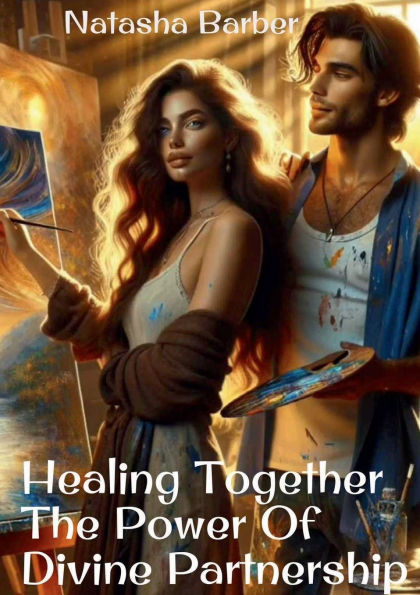 Healing Together: The Power Of Divine Partnerships: