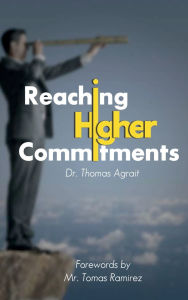 Title: REACHING HIGHER COMMITMENTS, Author: Thomas Agrait