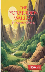 Title: The Forbidden Valley, Author: Roger Romero