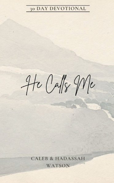 He Calls Me: 30 Day Devotional