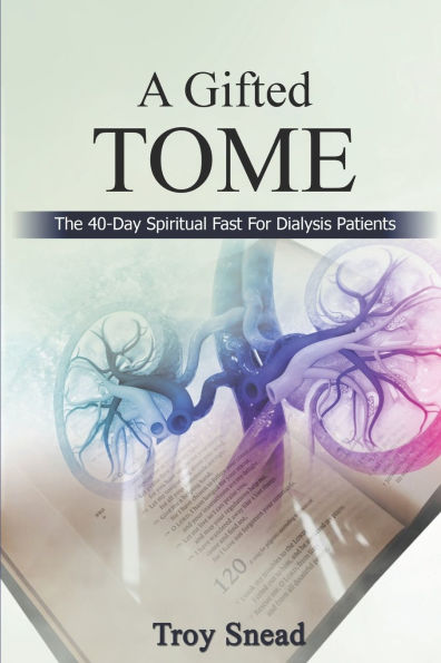 A Gifted Tome: The 40-Day Spiritual Fast for Dialysis Patients