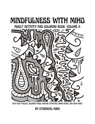 Title: The Mindfulness with Miho Adult Activity and Coloring Book, Volume 2: With Easy Puzzles, Coloring Pages, Writing Activities, Brain Games, and Much More, Author: Ethereal Miho