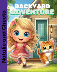 Title: Natalie and Cheeto: Backyard Adventure:, Author: MN Harris