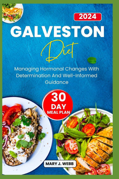 Galveston Diet: Managing Hormonal Changes with Determination and Wellï¿½ Informed Guidance