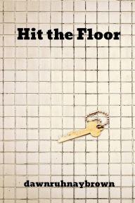 Title: Hit the Floor, Author: dawnruhnaybrown