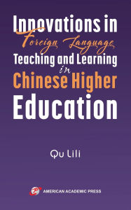 Title: Innovations in Foreign Language Teaching and Learning in Chinese Higher Education, Author: Qu Lili