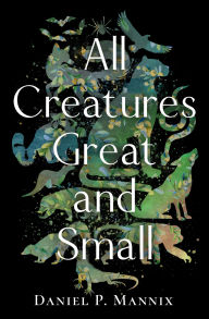 Title: All Creatures Great and Small, Author: Daniel P. Mannix