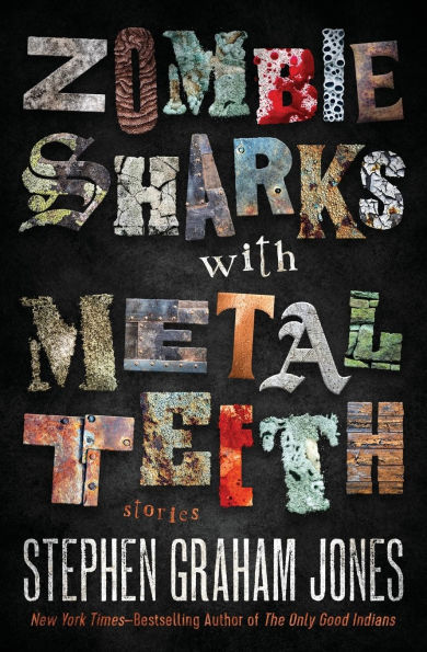 Zombie Sharks with Metal Teeth: Stories