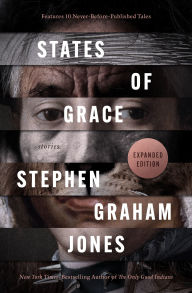Title: States of Grace: Stories, Author: Stephen Graham Jones