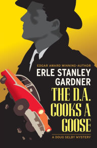 Title: The D.A. Cooks a Goose, Author: Erle Stanley Gardner