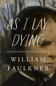 Title: As I Lay Dying, Author: William Faulkner