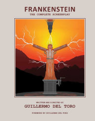 Title: Frankenstein: The Complete Screenplay: Written and Directed by Guillermo del Toro, Author: Guillermo del Toro