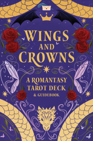Title: Wings and Crowns: A Romantasy Tarot Deck and Guidebook, Author: Regina De Spada