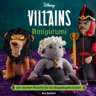Title: Disney Villains Amigurumi: 20+ Crochet Patterns for the Unapologetic Crafter, Author: Insight Editions