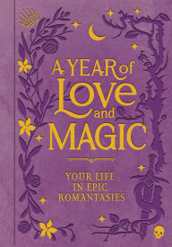Title: A Year of Love and Magic [Guided Journal]: Your Life in Epic Romantasies, Author: Lanie Tech