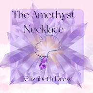 Title: The Amethyst Necklace, Author: Elizabeth Drew