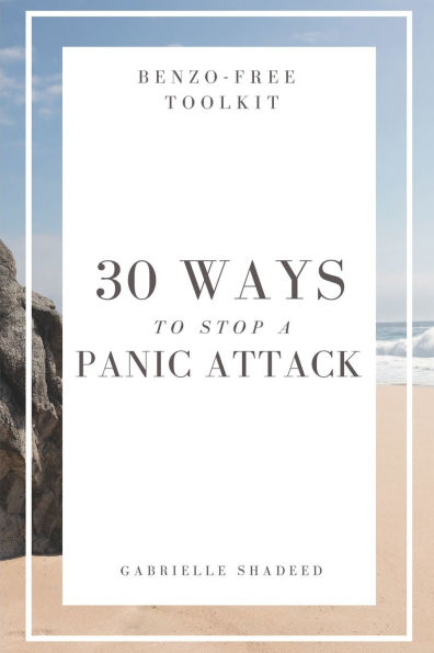 Benzo-Free Toolkit: 30 Ways To Stop A Panic Attack:
