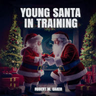 Title: Young Santa In Training, Author: Robert Baker